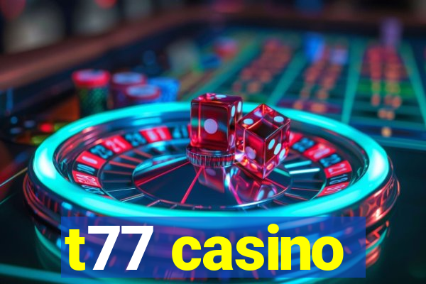 t77 casino